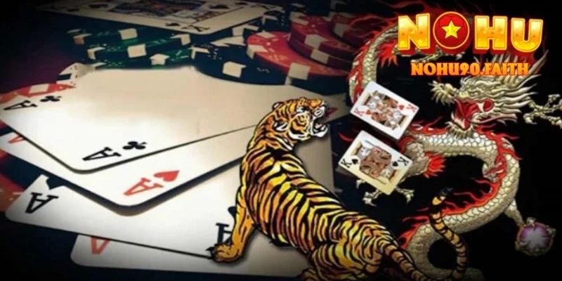 Rồng Hổ Nohu90 – Trải Nghiệm Đối Kháng Đơn Giản Và Kịch Tính 4 Rồng Hổ Nohu90